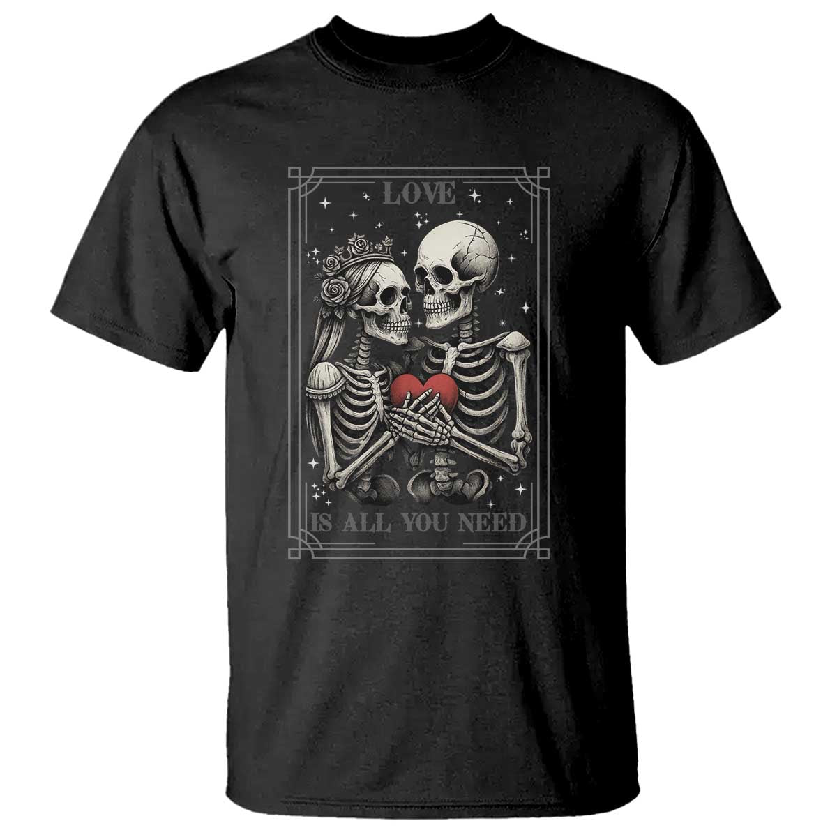Love Is All You Need T Shirt Skeleton Lovers Funny Halloween Tarot TS12 Black Print Your Wear