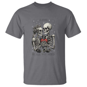 Love Is All You Need T Shirt Skeleton Lovers Funny Halloween Tarot TS12 Charcoal Print Your Wear
