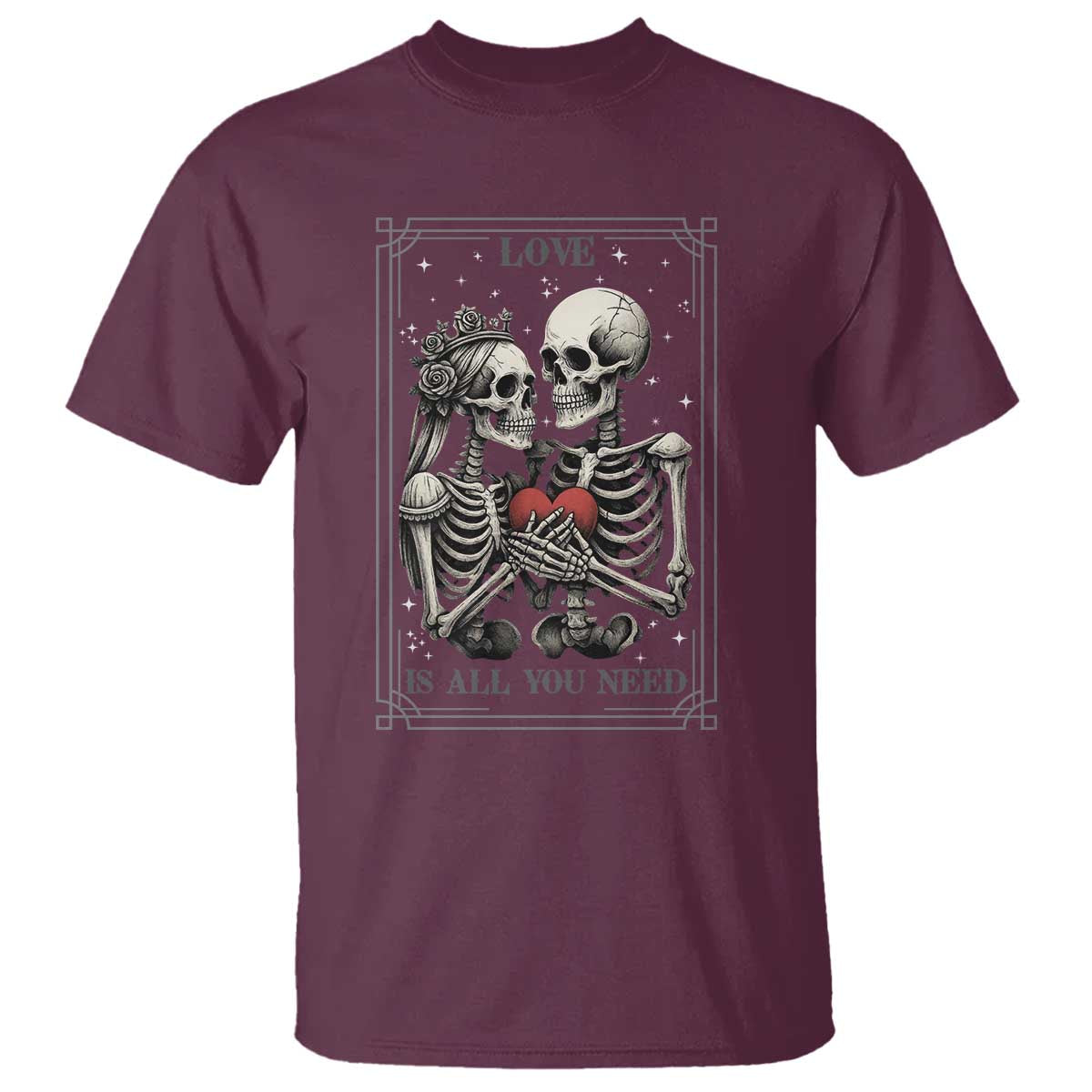 Love Is All You Need T Shirt Skeleton Lovers Funny Halloween Tarot TS12 Maroon Print Your Wear