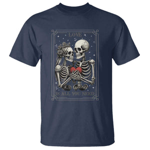 Love Is All You Need T Shirt Skeleton Lovers Funny Halloween Tarot TS12 Navy Print Your Wear
