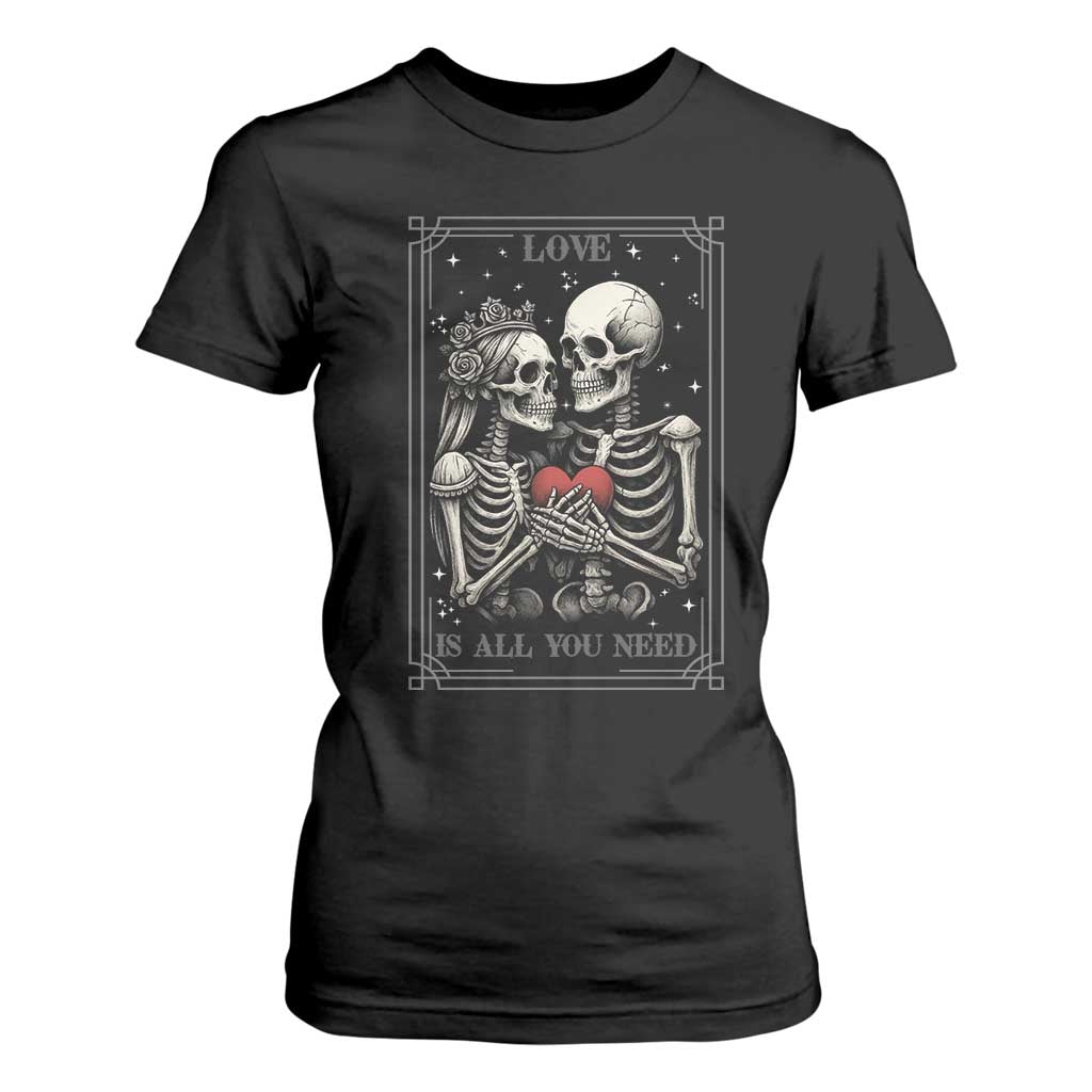 Love Is All You Need T Shirt For Women Skeleton Lovers Funny Halloween Tarot TS12 Black Print Your Wear