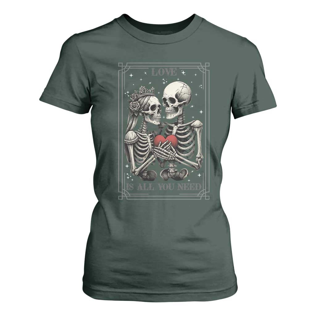 Love Is All You Need T Shirt For Women Skeleton Lovers Funny Halloween Tarot TS12 Dark Forest Green Print Your Wear