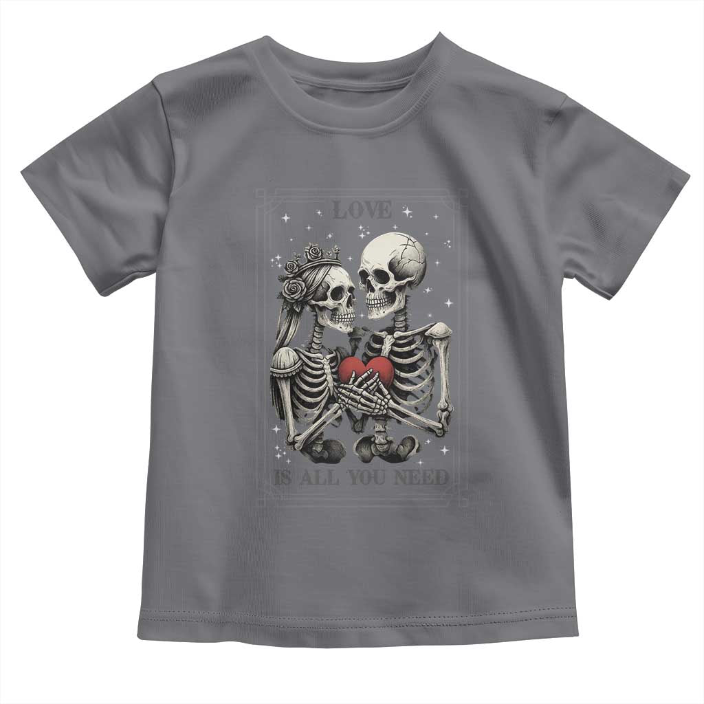 Love Is All You Need Toddler T Shirt Skeleton Lovers Funny Halloween Tarot TS12 Charcoal Print Your Wear
