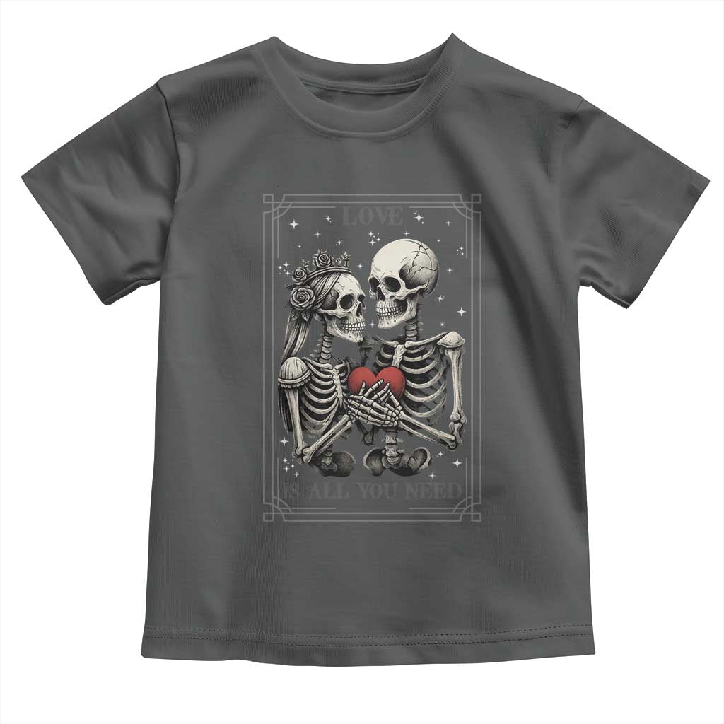 Love Is All You Need Toddler T Shirt Skeleton Lovers Funny Halloween Tarot TS12 Dark Heather Print Your Wear