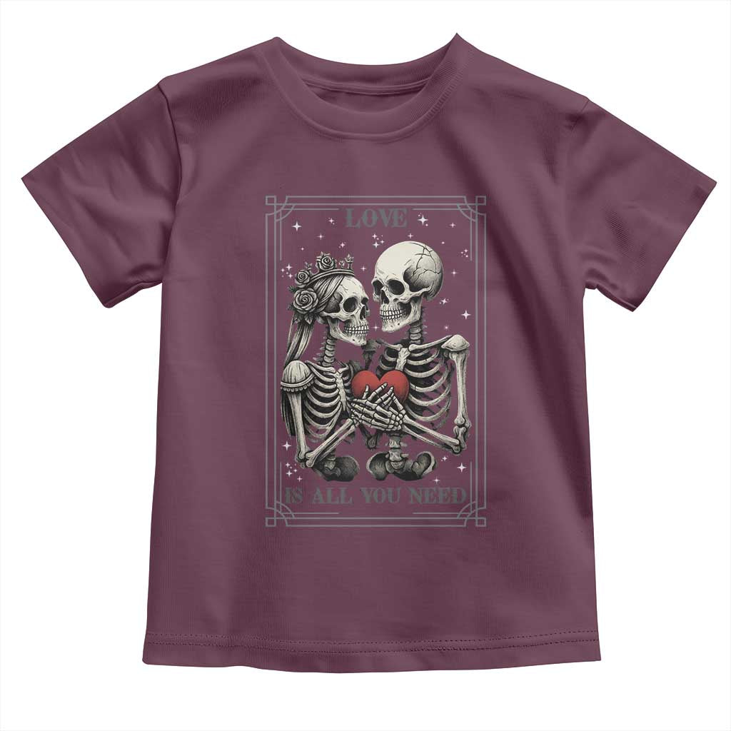 Love Is All You Need Toddler T Shirt Skeleton Lovers Funny Halloween Tarot TS12 Maroon Print Your Wear