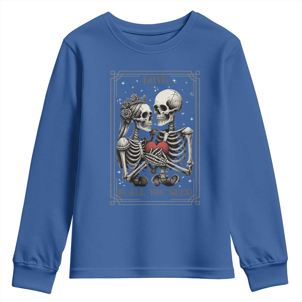 Love Is All You Need Youth Sweatshirt Skeleton Lovers Funny Halloween Tarot TS12 Royal Blue Print Your Wear