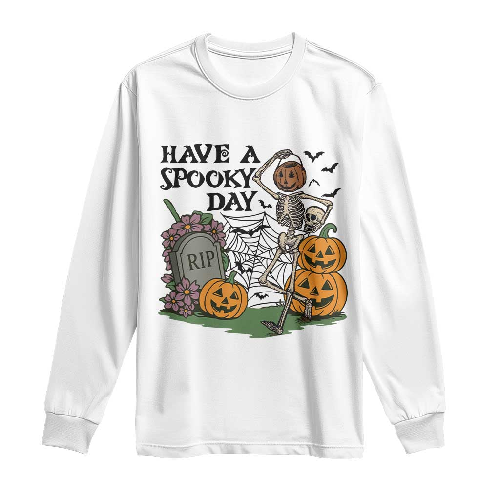 Funny Halloween Skeleton Long Sleeve Shirt Have A Spooky Day TS12 White Print Your Wear