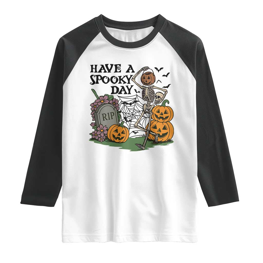 Funny Halloween Skeleton Raglan Shirt Have A Spooky Day TS12 White Black Print Your Wear