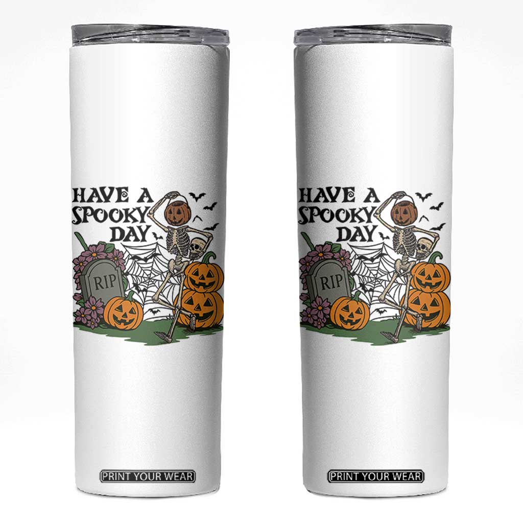 Funny Halloween Skeleton Skinny Tumbler Have A Spooky Day TS12 White Print Your Wear