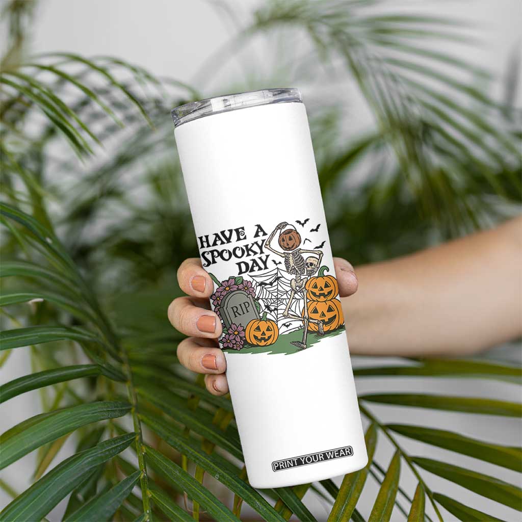 Funny Halloween Skeleton Skinny Tumbler Have A Spooky Day TS12 Print Your Wear