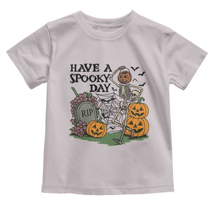 Funny Halloween Skeleton Toddler T Shirt Have A Spooky Day TS12 Ice Gray Print Your Wear