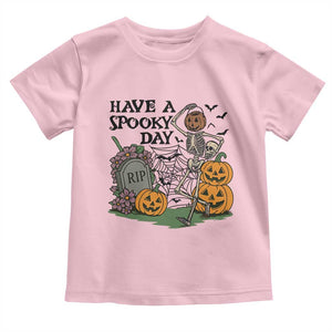 Funny Halloween Skeleton Toddler T Shirt Have A Spooky Day TS12 Light Pink Print Your Wear