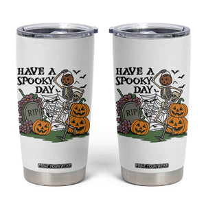 Funny Halloween Skeleton Tumbler Cup Have A Spooky Day TS12 White Print Your Wear