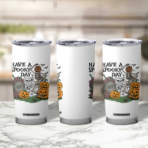 Funny Halloween Skeleton Tumbler Cup Have A Spooky Day TS12 Print Your Wear