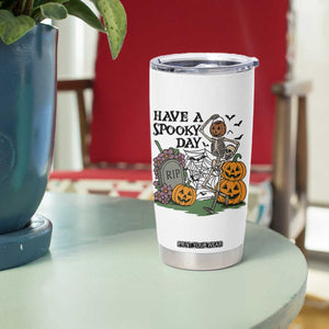 Funny Halloween Skeleton Tumbler Cup Have A Spooky Day TS12 Print Your Wear