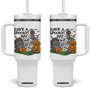 Funny Halloween Skeleton Tumbler With Handle Have A Spooky Day TS12 One Size: 40 oz White Print Your Wear