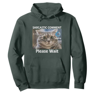 Sarcastic Comment Loading Please Wait Hoodie Funny Cat Meme Gift TS12 Dark Forest Green Print Your Wear
