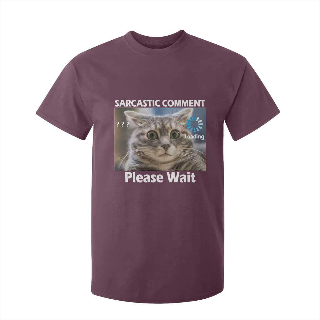 Sarcastic Comment Loading Please Wait T Shirt For Kid Funny Cat Meme Gift TS12 Maroon Print Your Wear
