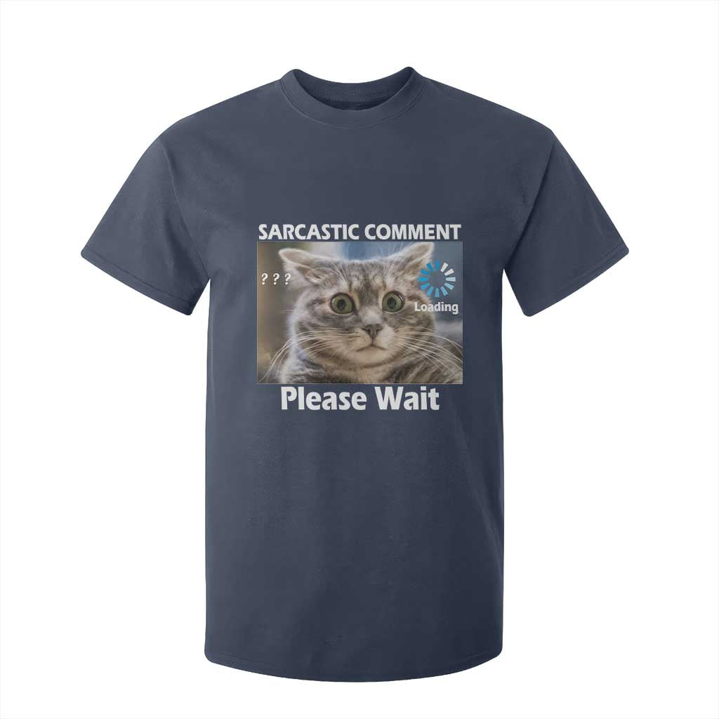 Sarcastic Comment Loading Please Wait T Shirt For Kid Funny Cat Meme Gift TS12 Navy Print Your Wear