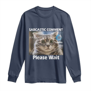 Sarcastic Comment Loading Please Wait Long Sleeve Shirt Funny Cat Meme Gift TS12 Navy Print Your Wear