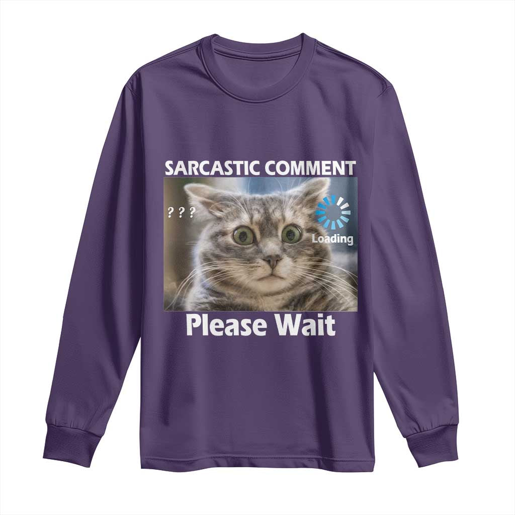 Sarcastic Comment Loading Please Wait Long Sleeve Shirt Funny Cat Meme Gift TS12 Purple Print Your Wear