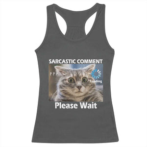 Sarcastic Comment Loading Please Wait Racerback Tank Top Funny Cat Meme Gift TS12 Dark Heather Print Your Wear