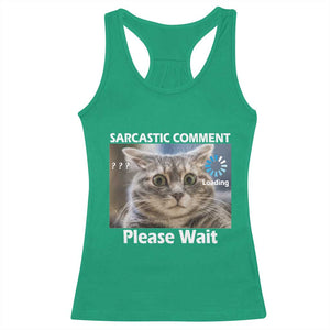 Sarcastic Comment Loading Please Wait Racerback Tank Top Funny Cat Meme Gift TS12 Irish Green Print Your Wear