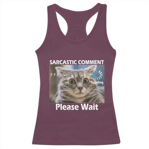 Sarcastic Comment Loading Please Wait Racerback Tank Top Funny Cat Meme Gift TS12 Maroon Print Your Wear