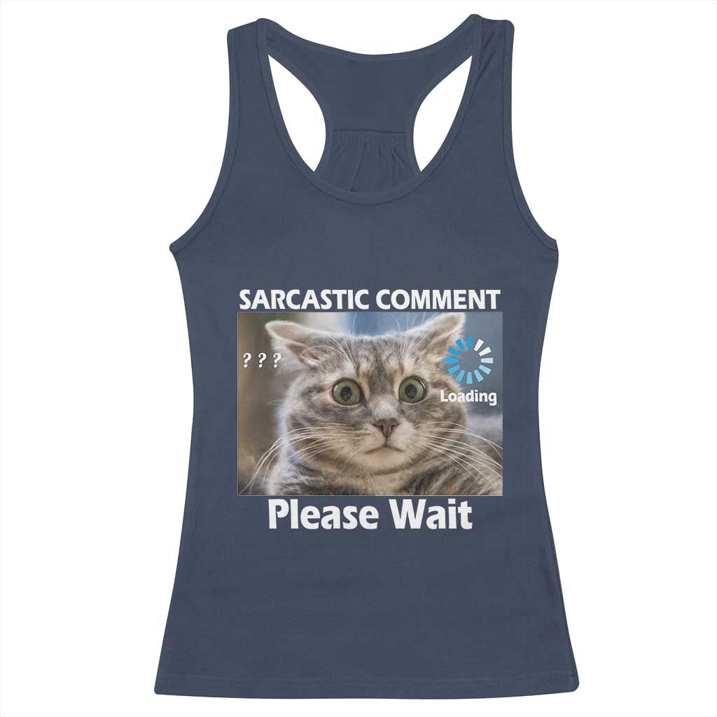 Sarcastic Comment Loading Please Wait Racerback Tank Top Funny Cat Meme Gift TS12 Navy Print Your Wear
