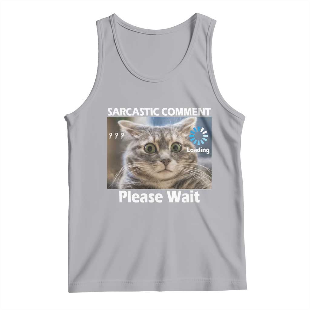 Sarcastic Comment Loading Please Wait Tank Top Funny Cat Meme Gift TS12 Athletic Heather Print Your Wear
