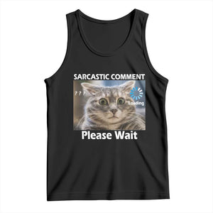 Sarcastic Comment Loading Please Wait Tank Top Funny Cat Meme Gift TS12 Black Print Your Wear