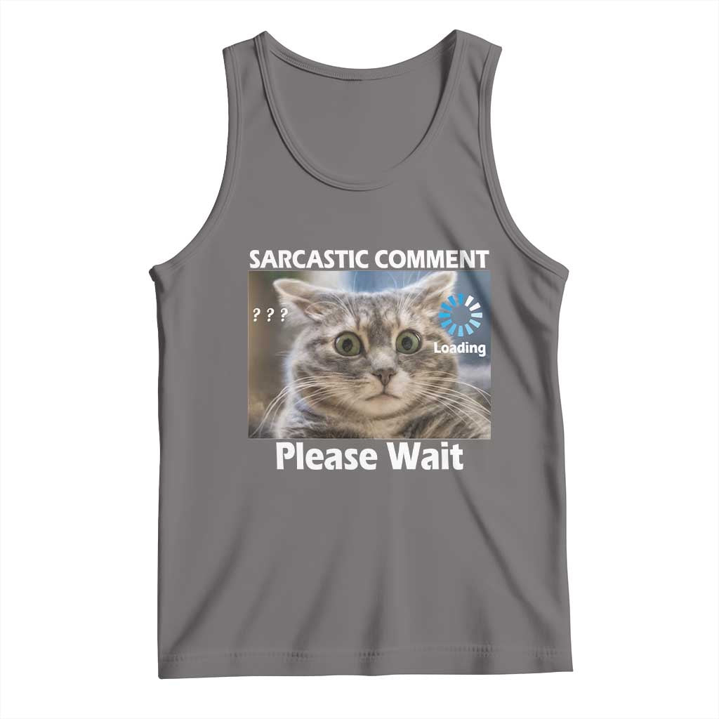Sarcastic Comment Loading Please Wait Tank Top Funny Cat Meme Gift TS12 Deep Heather Print Your Wear