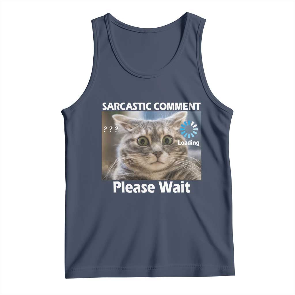 Sarcastic Comment Loading Please Wait Tank Top Funny Cat Meme Gift TS12 Navy Print Your Wear