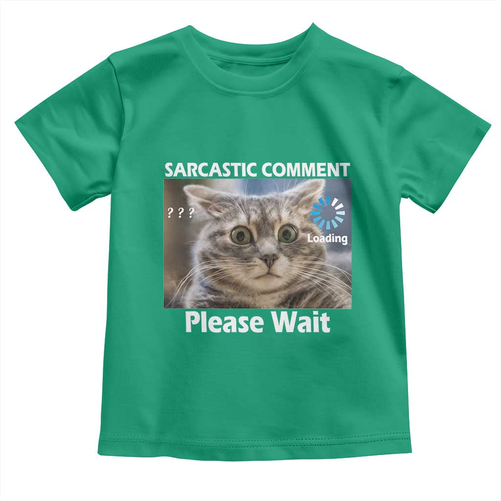 Sarcastic Comment Loading Please Wait Toddler T Shirt Funny Cat Meme Gift TS12 Irish Green Print Your Wear
