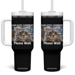 Sarcastic Comment Loading Please Wait Tumbler With Handle Funny Cat Meme Gift TS12 One Size: 40 oz Black Print Your Wear
