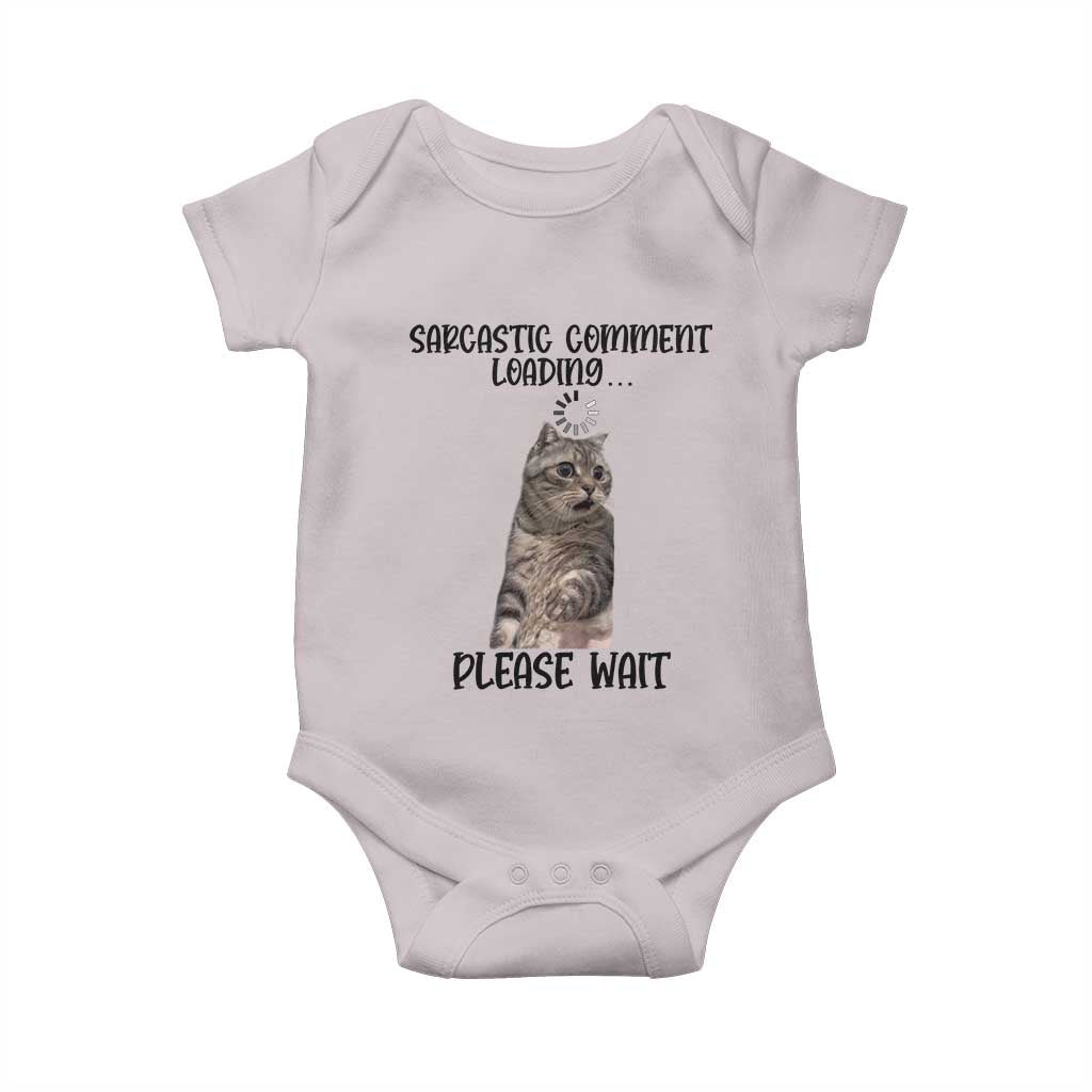 Funny Cat Meme Sarcastic Baby Onesie Sarcastic Comment Loading TS12 Ice Gray Print Your Wear