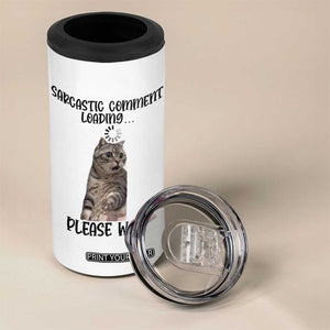 Funny Cat Meme Sarcastic 4 in 1 Can Cooler Tumbler Sarcastic Comment Loading TS12 Print Your Wear