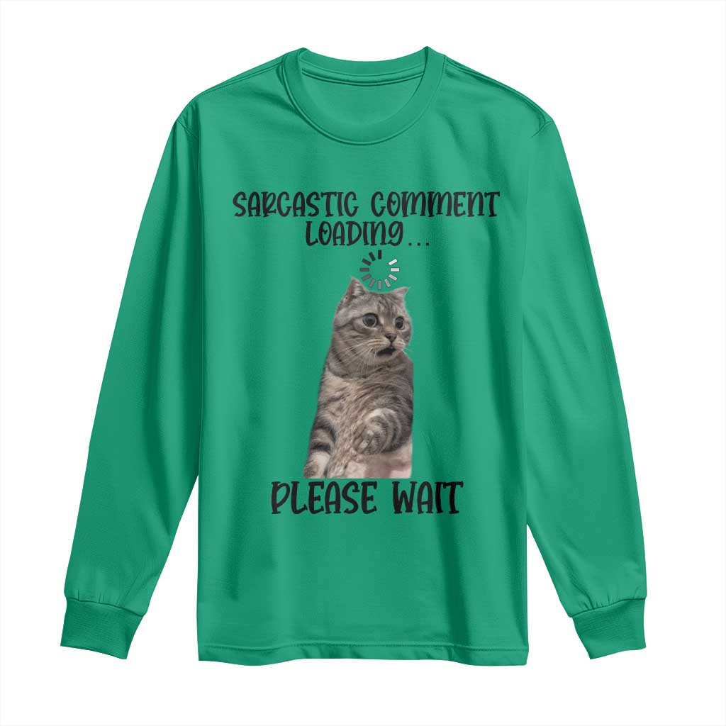 Funny Cat Meme Sarcastic Long Sleeve Shirt Sarcastic Comment Loading TS12 Irish Green Print Your Wear