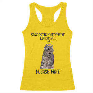 Funny Cat Meme Sarcastic Racerback Tank Top Sarcastic Comment Loading TS12 Daisy Print Your Wear