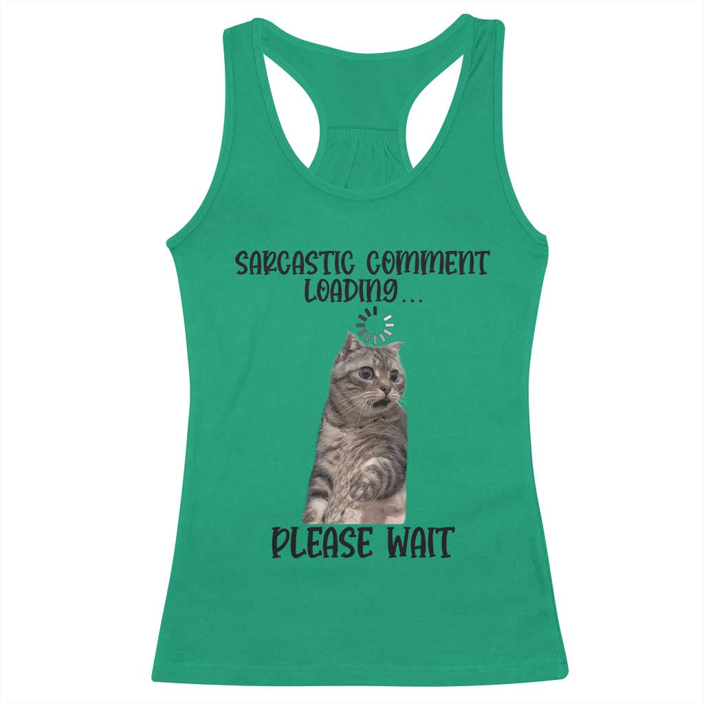Funny Cat Meme Sarcastic Racerback Tank Top Sarcastic Comment Loading TS12 Irish Green Print Your Wear