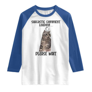 Funny Cat Meme Sarcastic Raglan Shirt Sarcastic Comment Loading TS12 White Royal Print Your Wear