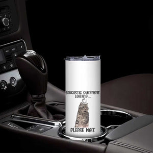 Funny Cat Meme Sarcastic Skinny Tumbler Sarcastic Comment Loading TS12 Print Your Wear