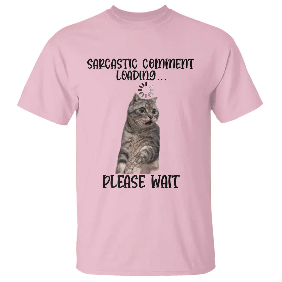 Funny Cat Meme Sarcastic T Shirt Sarcastic Comment Loading TS12 Light Pink Print Your Wear
