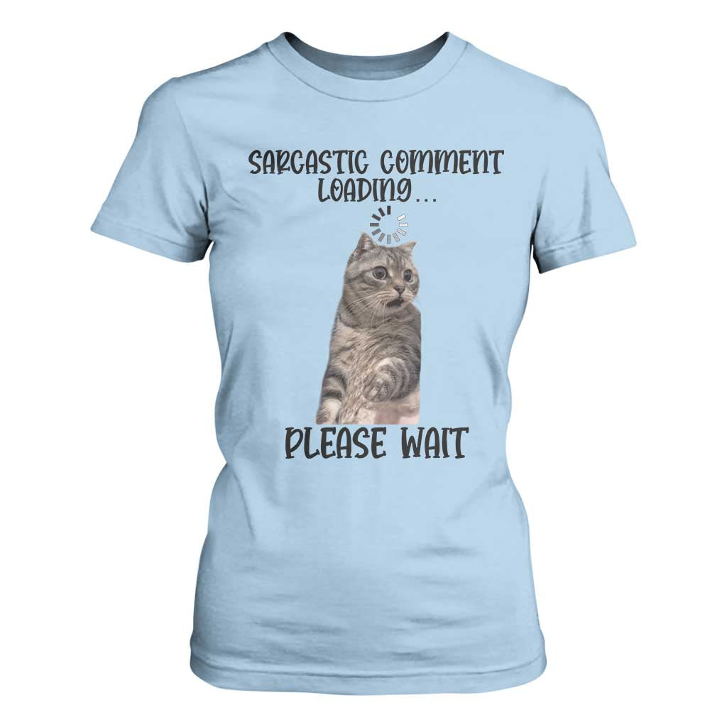 Funny Cat Meme Sarcastic T Shirt For Women Sarcastic Comment Loading TS12 Light Blue Print Your Wear