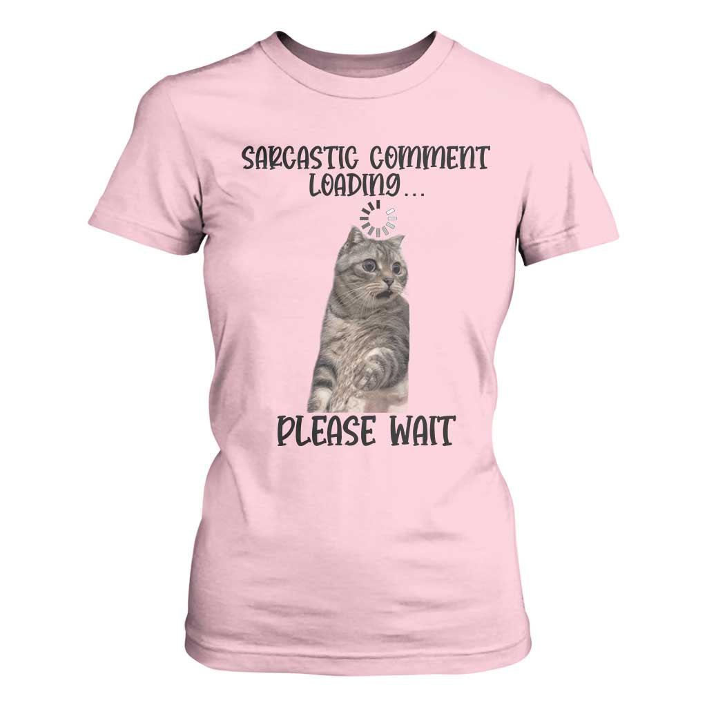 Funny Cat Meme Sarcastic T Shirt For Women Sarcastic Comment Loading TS12 Light Pink Print Your Wear