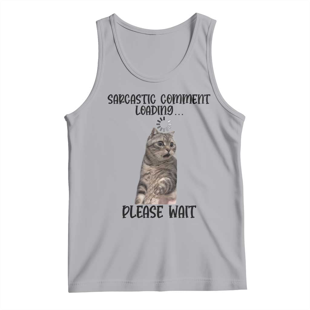 Funny Cat Meme Sarcastic Tank Top Sarcastic Comment Loading TS12 Athletic Heather Print Your Wear