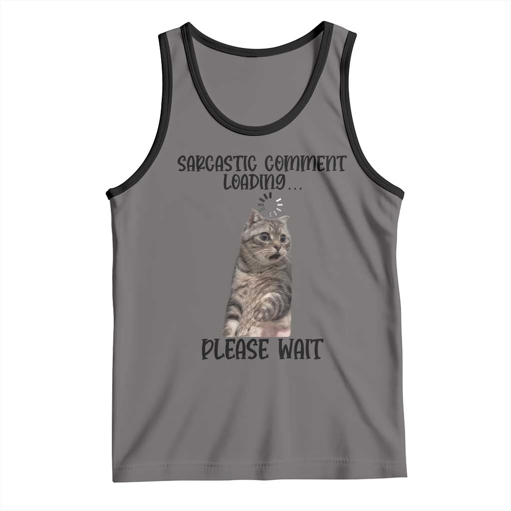 Funny Cat Meme Sarcastic Tank Top Sarcastic Comment Loading TS12 Deep Heather Black Print Your Wear