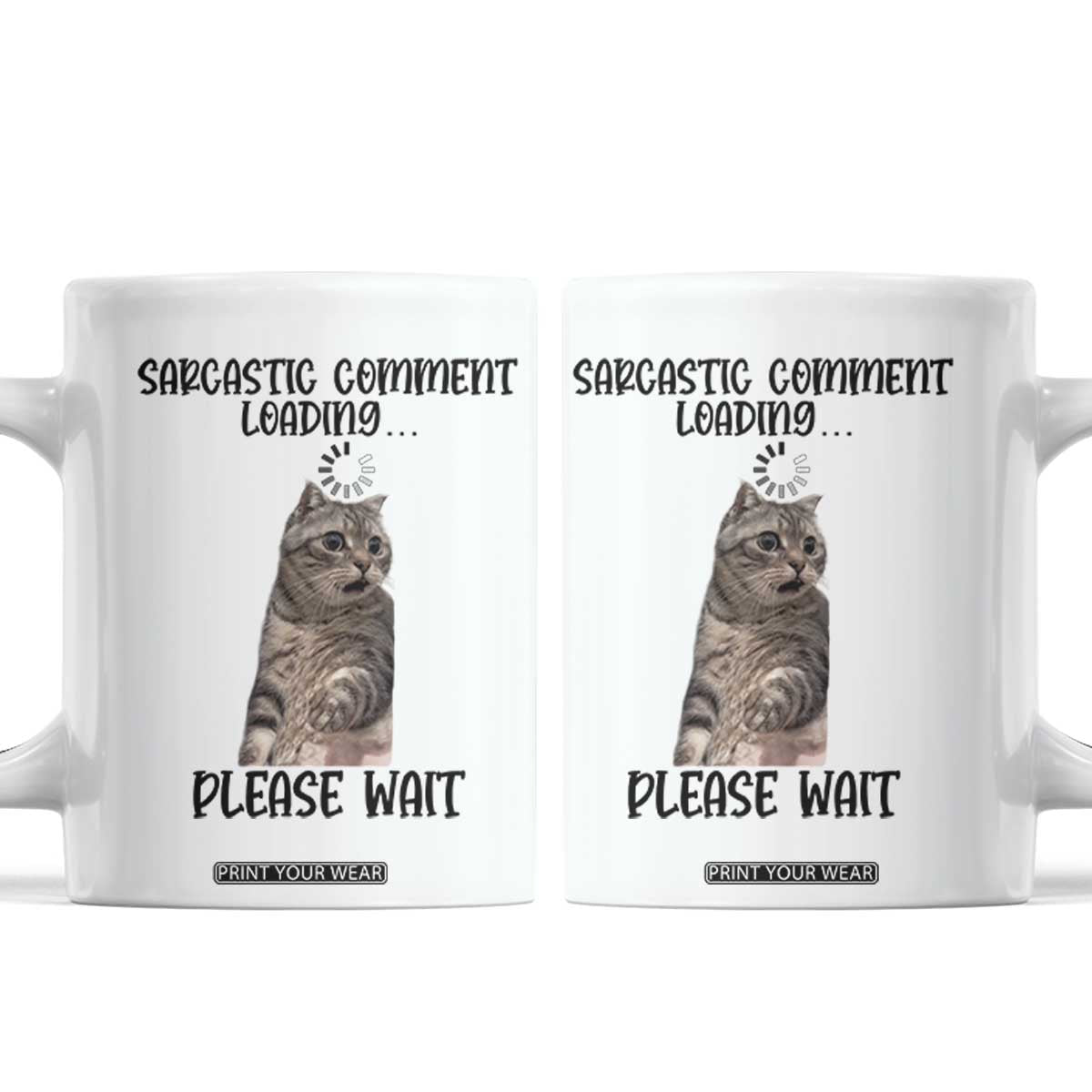 Funny Cat Meme Sarcastic Coffee Mug Sarcastic Comment Loading TS12 White Print Your Wear