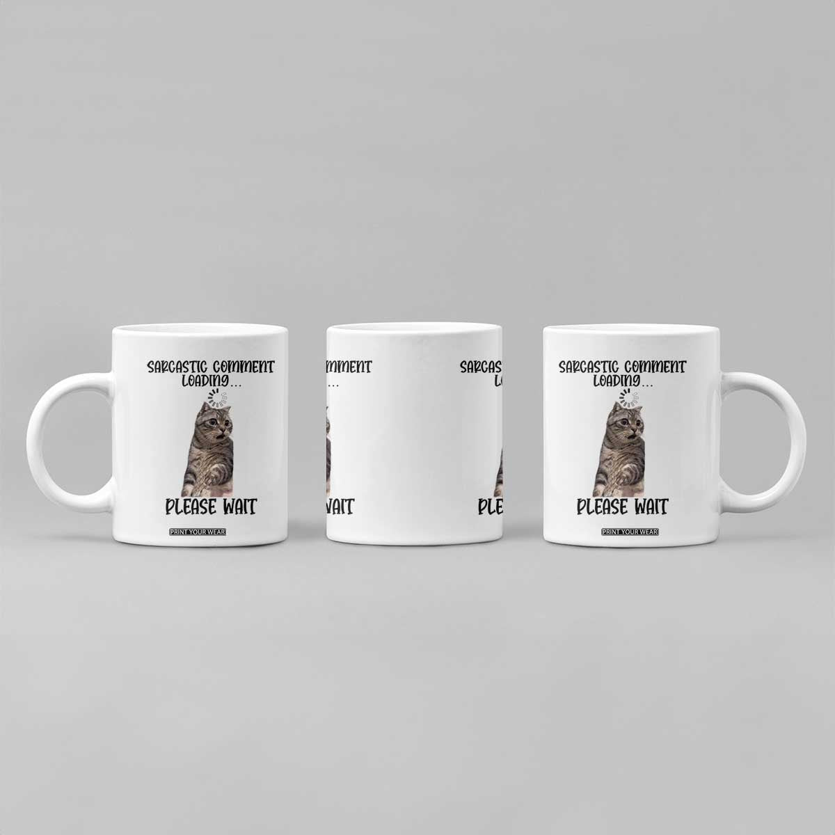 Funny Cat Meme Sarcastic Coffee Mug Sarcastic Comment Loading TS12 Print Your Wear