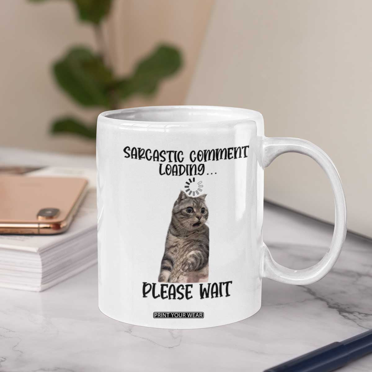 Funny Cat Meme Sarcastic Coffee Mug Sarcastic Comment Loading TS12 Print Your Wear